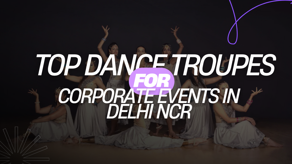 Top 10 Dance troupe for corporate events in Delhi, Noida and Gurgaon